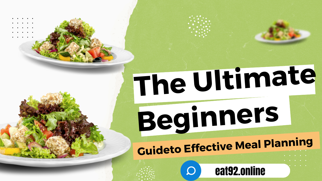 The Ultimate Beginner's Guide to Effective Meal Planning