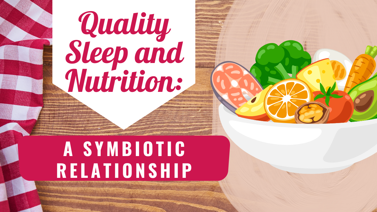 Quality Sleep and Nutrition: A Symbiotic Relationship