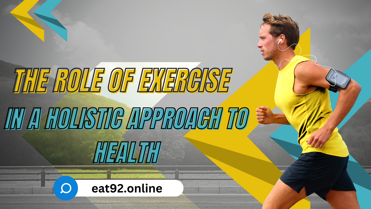 The Role of Exercise in a Holistic Approach to Health