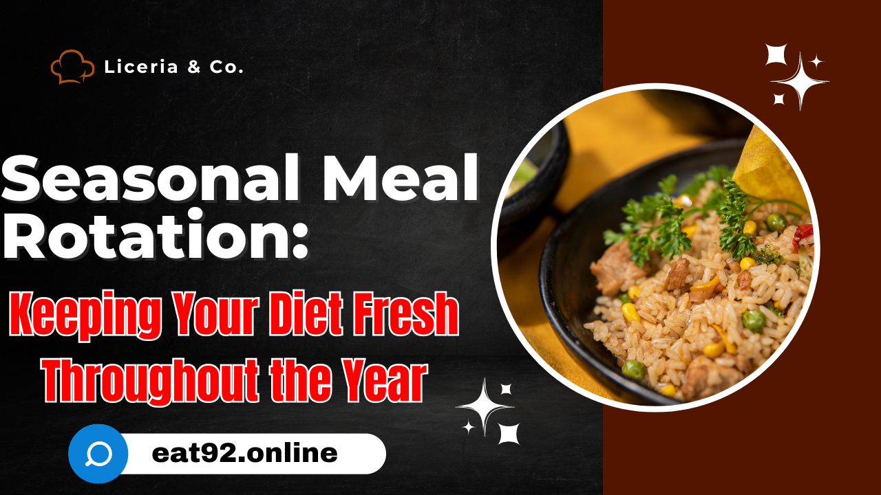 Seasonal Meal Rotation: Keeping Your Diet Fresh Throughout the Year