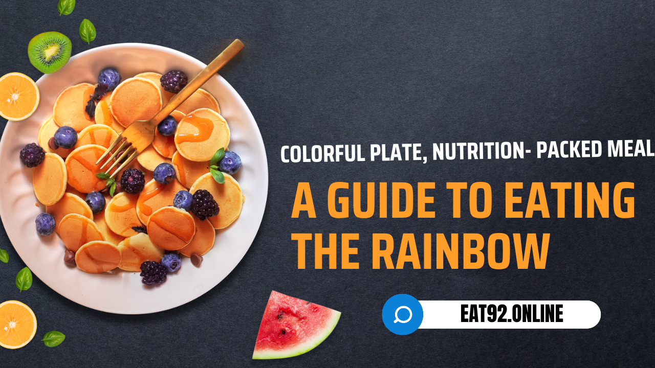 Colorful Plate, Nutrient-Packed Meal: A Guide to Eating the Rainbow